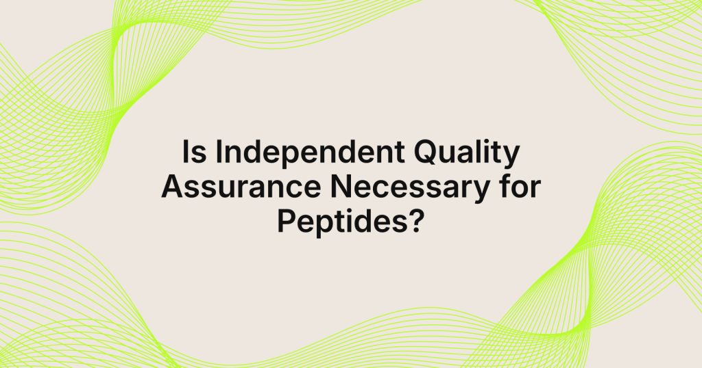 Title slide: 'Is Independent Quality Assurance Necessary for Peptides?' on a beige background with lime-green wave lines.